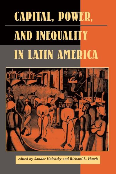 Capital, Power, And Inequality In Latin America