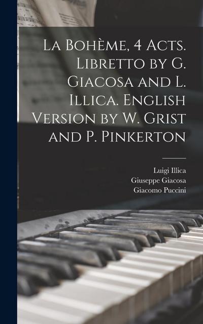 La Bohème, 4 acts. Libretto by G. Giacosa and L. Illica. English version by W. Grist and P. Pinkerton