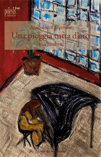D’Esposito, A: Una pioggia tutta d’oro. Dieci racconti