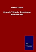 Keramik, Tektonik, Stereotomie, Metallotechnik