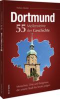 Dortmund. 55 Meilensteine der Geschichte