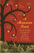 Monsoon Feast: Short stories to celebrate the cultures of Kerala and Singapore