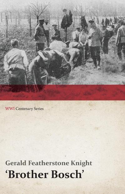 Brother Bosch’, an Airman’s Escape from Germany (WWI Centenary Series)