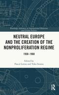 Neutral Europe and the Creation of the Nonproliferation Regime