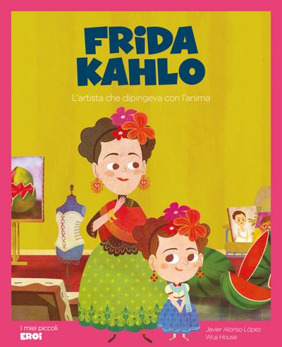 Frida Kahlo. L’artista che dipingeva con l’anima