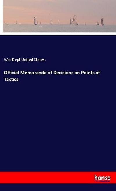 Official Memoranda of Decisions on Points of Tactics