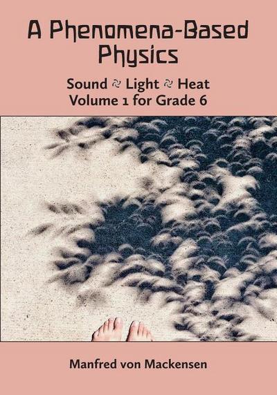 A Phenomena-Based Physics, Volume I, Grade 6