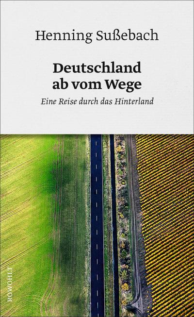 Deutschland ab vom Wege; Sußebach, Deutschland ab vom Wege; Eine Reise durch das Hinterland; Deutsch; Mit 1 s/w Karte