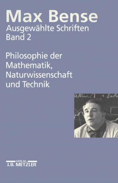 Max Bense: Philosophie der Mathematik, Naturwissenschaft und Technik