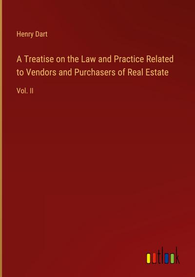 A Treatise on the Law and Practice Related to Vendors and Purchasers of Real Estate