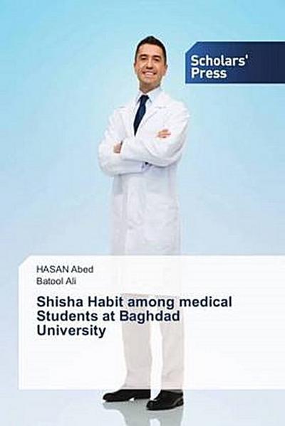 Shisha Habit among medical Students at Baghdad University