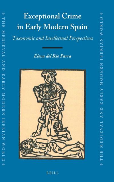 Exceptional Crime in Early Modern Spain