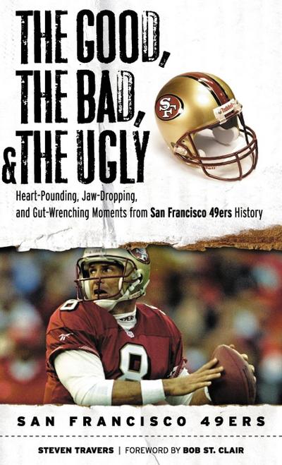 The Good, the Bad, & the Ugly: San Francisco 49ers