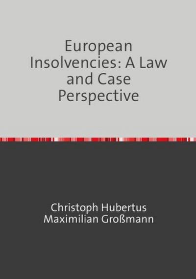 European Insolvencies: A Law and Case Perspective