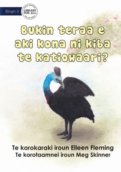Why the Cassowary Doesn’t Fly - Bukin teraa e aki kona ni kiba te katiowaari (Te Kiribati)