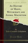 An History of Magic, Witchcraft, and Animal Magnetism