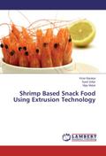 Shrimp Based Snack Food Using Extrusion Technology