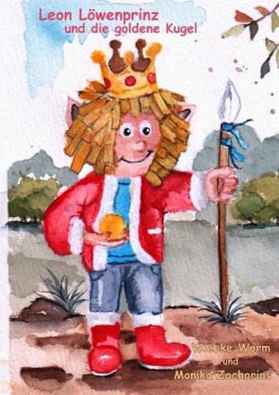 Leon Löwenprinz  und die goldene Kugel