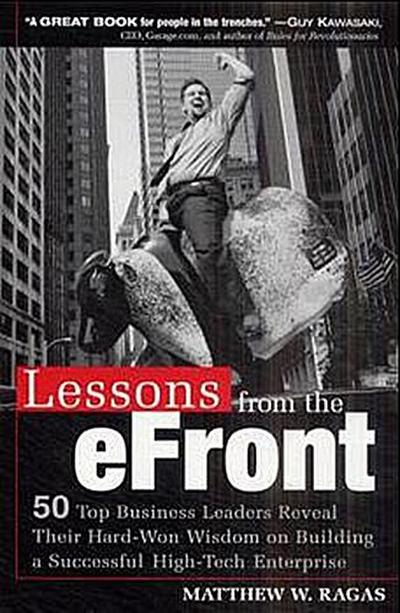 Lessons from the E-Front: 50 Top Business Leaders Reveal Their Hard-Won Wisdo...