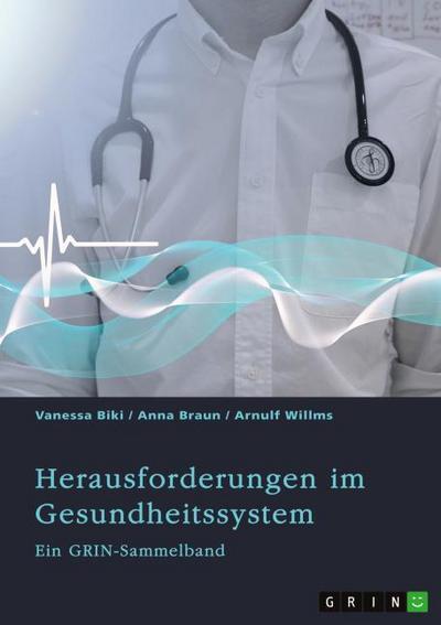 Herausforderungen im Gesundheitssystem. Digitalisierung, Entgeltsysteme und die Rolle der Krankenkassen