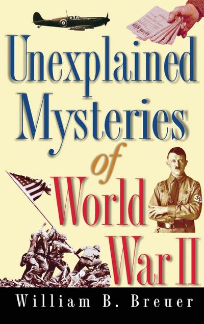Unexplained Mysteries of World War II
