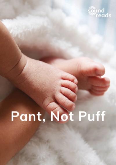 Pant, Not Puff