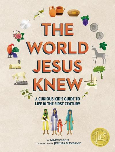 The World Jesus Knew: A Curious Kid’s Guide to Life in the First Century