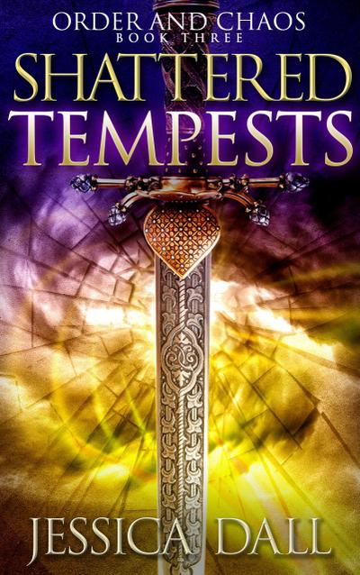 Shattered Tempests (Order and Chaos, #3)