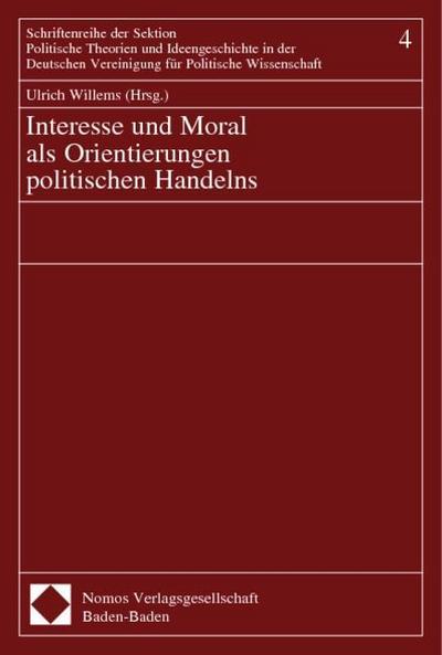 Interesse und Moral als Orientierungen politischen Handelns