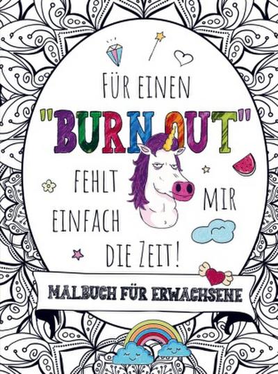 Malbuch für Erwachsene - Für einen "BURNOUT" fehlt mir einfach die Zeit!