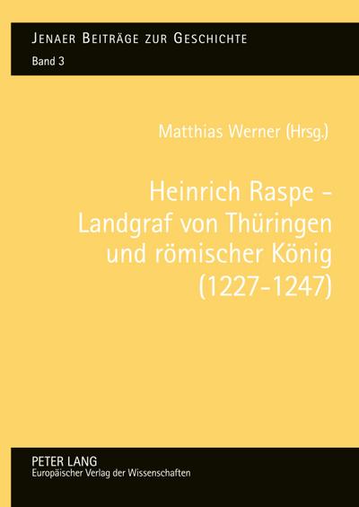 Heinrich Raspe Landgraf von Thüringen und römischer König (1227-1247)