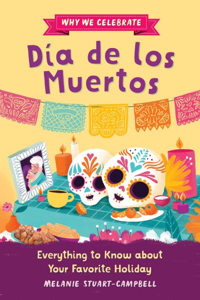 Why We Celebrate Día de Los Muertos