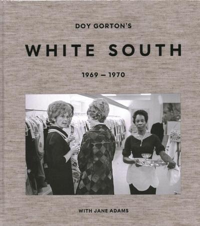 Doy Gorton’s White South 1969-1970 with Jane Adams