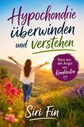 Hypochondrie überwinden und verstehen