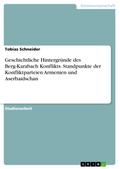 Geschichtliche Hintergründe des Berg-Karabach Konflikts. Standpunkte der Konfliktparteien Armenien und Aserbaidschan
