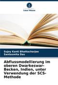 Abflussmodellierung im oberen Dwarkeswar-Becken, Indien, unter Verwendung der SCS-Methode