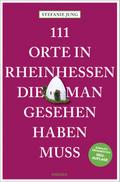 111 Orte in Rheinhessen, die man gesehen haben mus ...
