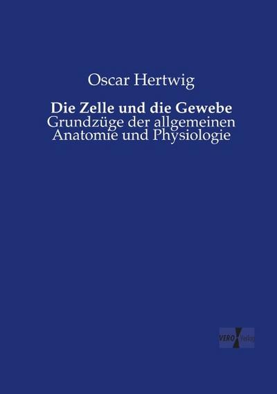 Die Zelle und die Gewebe