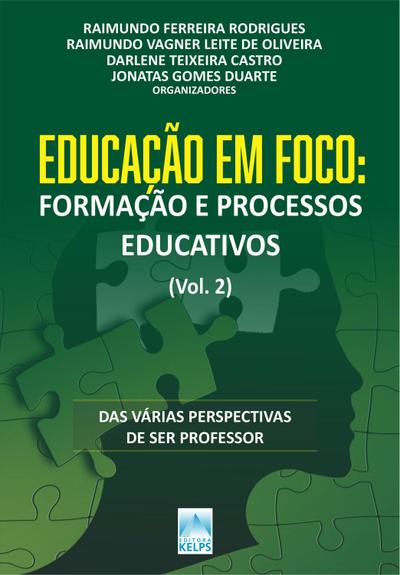 EDUCAÇÃO EM FOCO: FORMAÇÃO E  PROCESSOS EDUCATIVOS (Vol. 2)