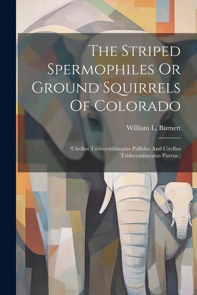 The Striped Spermophiles Or Ground Squirrels Of Colorado