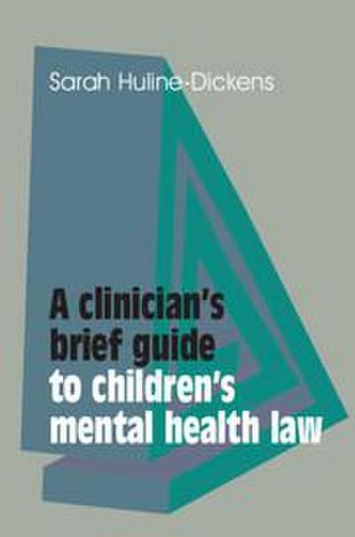 A Clinician’s Brief Guide to Children’s Mental Health Law