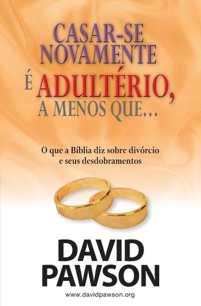 CASAR-SE NOVAMENTE É ADULTÉRIO, a menos que...