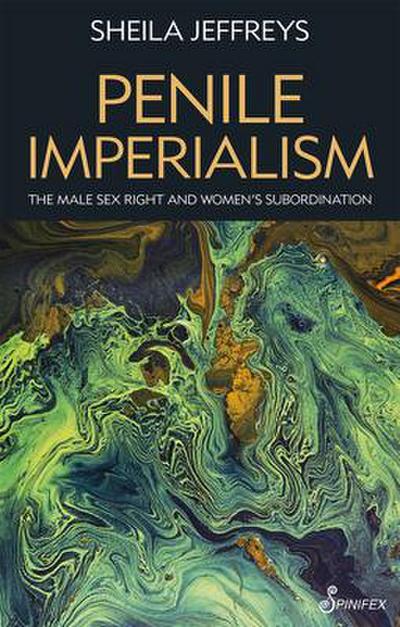 Penile Imperialism: The Male Sex Right and Women’s Subordination