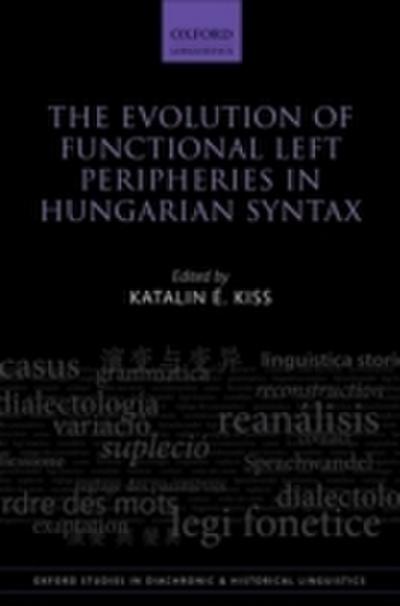 Evolution of Functional Left Peripheries in Hungarian Syntax