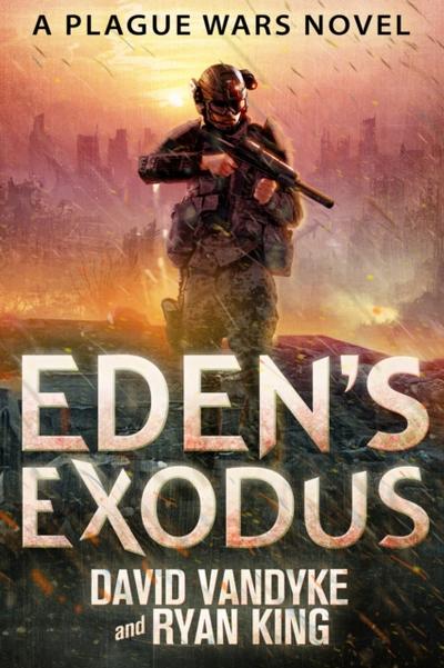 Eden’s Exodus: Plague Wars Series Book 3