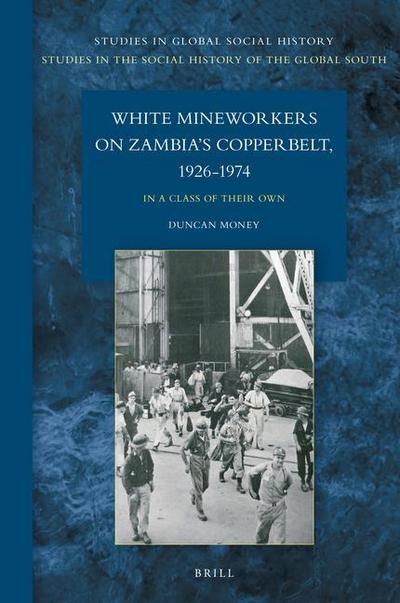 White Mineworkers on Zambia’s Copperbelt, 1926-1974