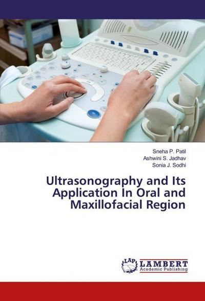 Ultrasonography and Its Application In Oral and Maxillofacial Region