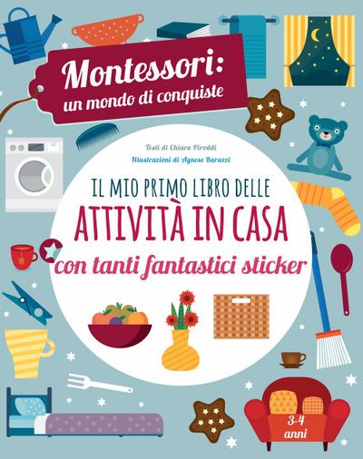 Il mio primo libro della casa. Montessori un mondo di conquiste. Con adesivi