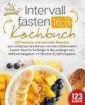 Intervallfasten 16:8 Kochbuch: 123 leckere und sch
