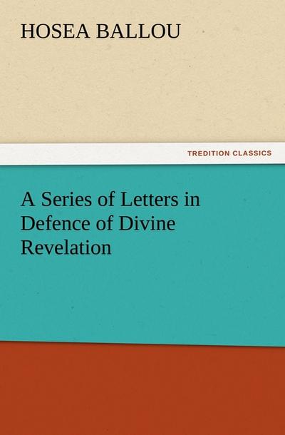 A Series of Letters in Defence of Divine Revelation